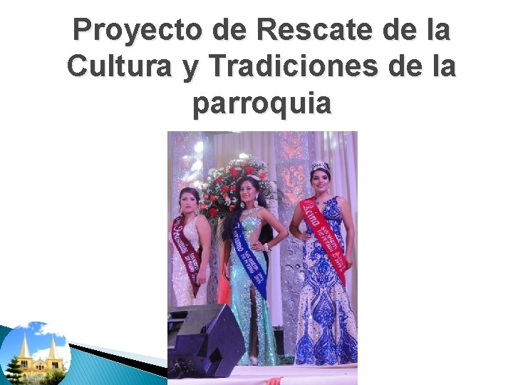 Proyecto de Rescate de la Cultura y Tradiciones de la parroquia 