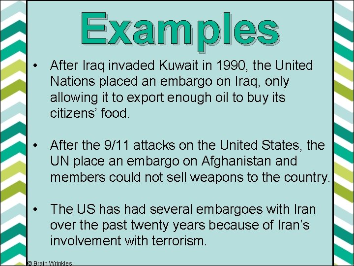 Examples • After Iraq invaded Kuwait in 1990, the United Nations placed an embargo