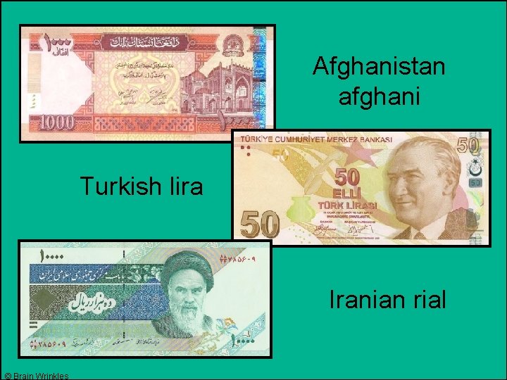 Afghanistan afghani Turkish lira Iranian rial © Brain Wrinkles 