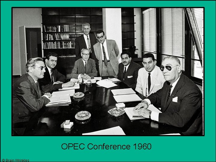 OPEC Conference 1960 © Brain Wrinkles 