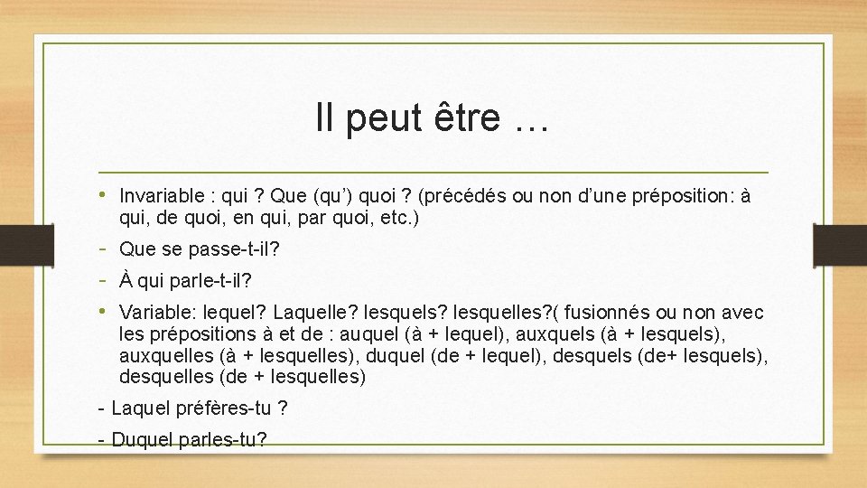 Il peut être … • Invariable : qui ? Que (qu’) quoi ? (précédés