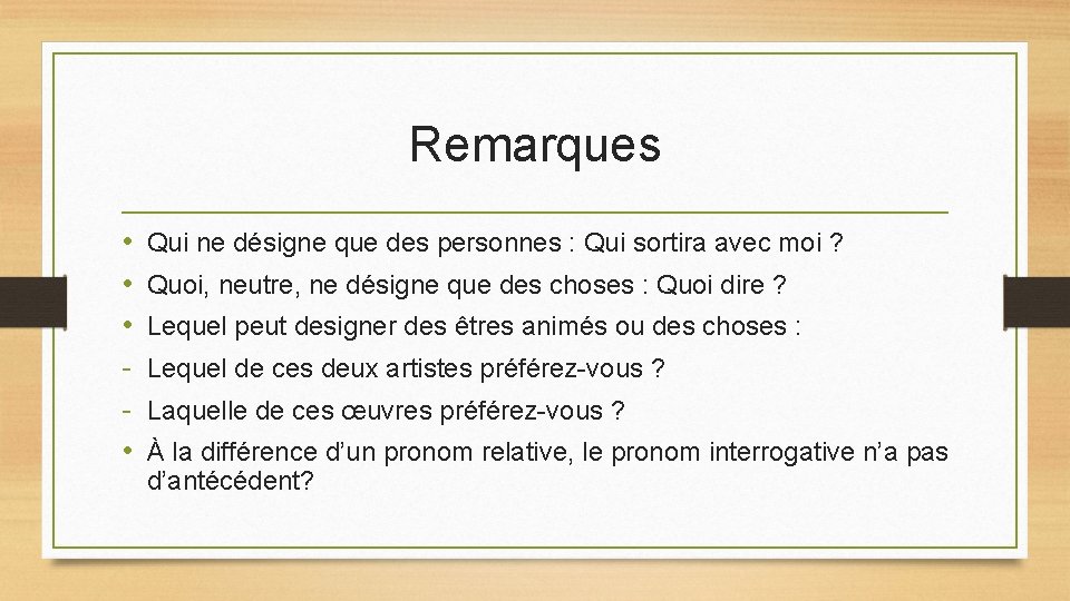 Remarques • • Qui ne désigne que des personnes : Qui sortira avec moi