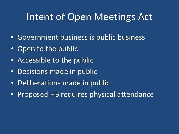 Intent of Open Meetings Act • • • Government business is public business Open