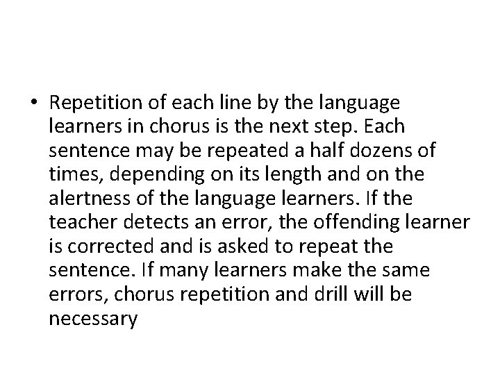  • Repetition of each line by the language learners in chorus is the