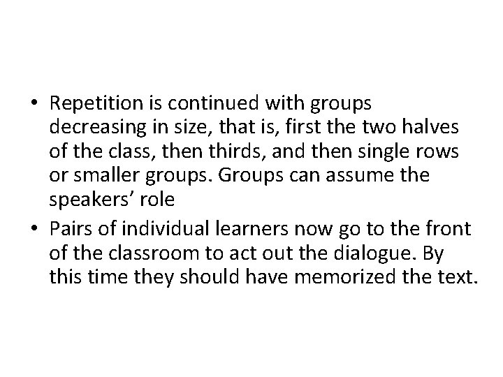  • Repetition is continued with groups decreasing in size, that is, first the