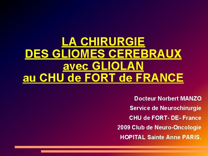 LA CHIRURGIE DES GLIOMES CEREBRAUX avec GLIOLAN au CHU de FORT de FRANCE Docteur