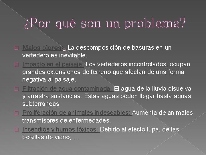 ¿Por qué son un problema? � � � Malos olores: La descomposición de basuras