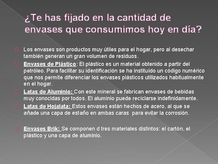 ¿Te has fijado en la cantidad de envases que consumimos hoy en día? Los ¿Te has fijado en la cantidad de envases que consumimos hoy en día? Los