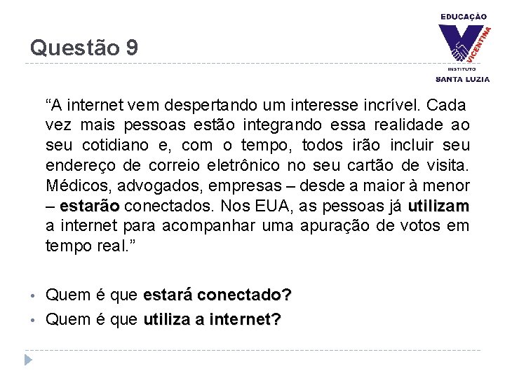 Questão 9 “A internet vem despertando um interesse incrível. Cada vez mais pessoas estão