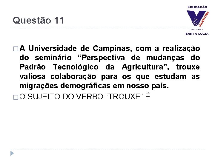 Questão 11 �A Universidade de Campinas, com a realização do seminário “Perspectiva de mudanças