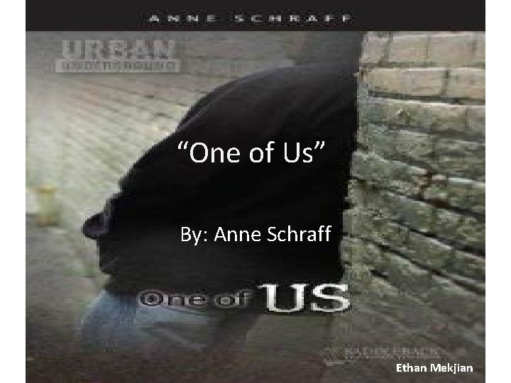 “One of Us” By: Anne Schraff Ethan Mekjian 