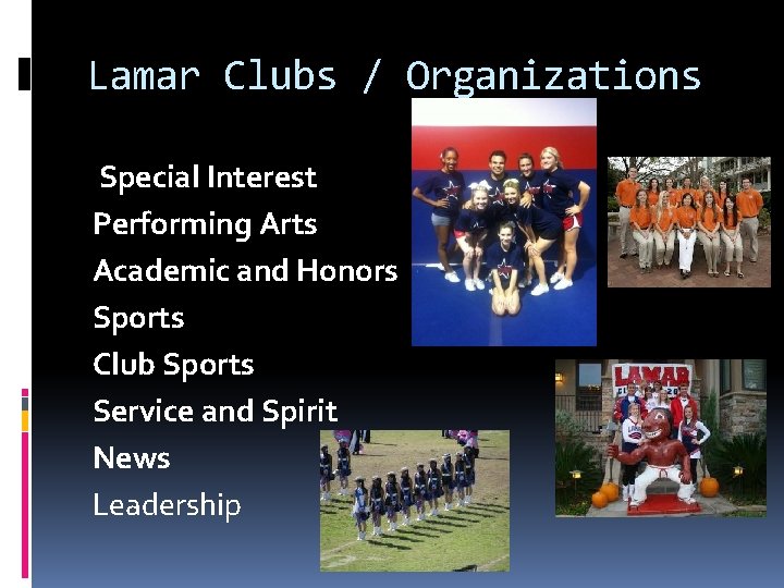 Lamar Clubs / Organizations Special Interest Performing Arts Academic and Honors Sports Club Sports