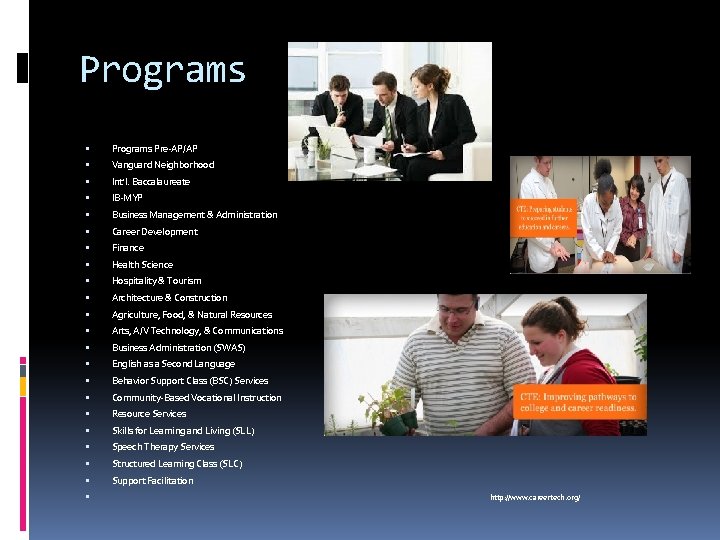 Programs Pre-AP/AP Vanguard Neighborhood Int'l. Baccalaureate IB-MYP Business Management & Administration Career Development Finance