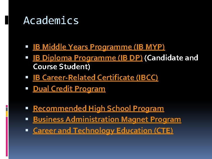 Academics IB Middle Years Programme (IB MYP) IB Diploma Programme (IB DP) (Candidate and