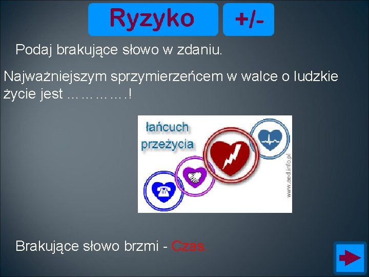 Podaj brakujące słowo w zdaniu. Najważniejszym sprzymierzeńcem w walce o ludzkie życie jest ………….