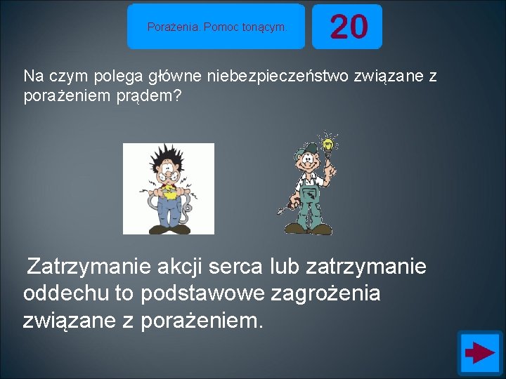 Porażenia. Pomoc tonącym. Na czym polega główne niebezpieczeństwo związane z porażeniem prądem? Zatrzymanie akcji