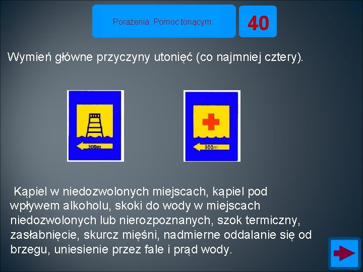 Porażenia. Pomoc tonącym. 40 Wymień główne przyczyny utonięć (co najmniej cztery). Kąpiel w niedozwolonych