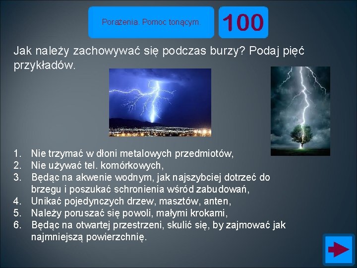 Porażenia. Pomoc tonącym. Jak należy zachowywać się podczas burzy? Podaj pięć przykładów. 1. Nie