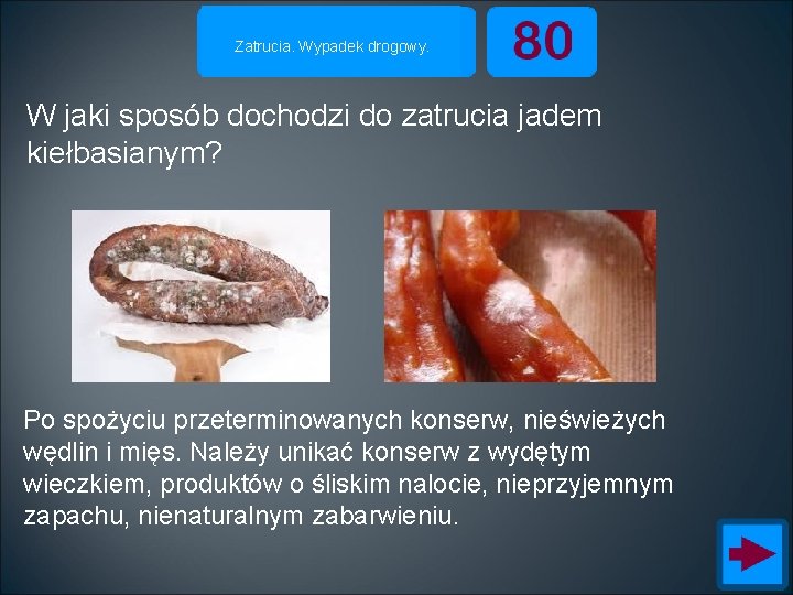 Zatrucia. Wypadek drogowy. W jaki sposób dochodzi do zatrucia jadem kiełbasianym? Po spożyciu przeterminowanych