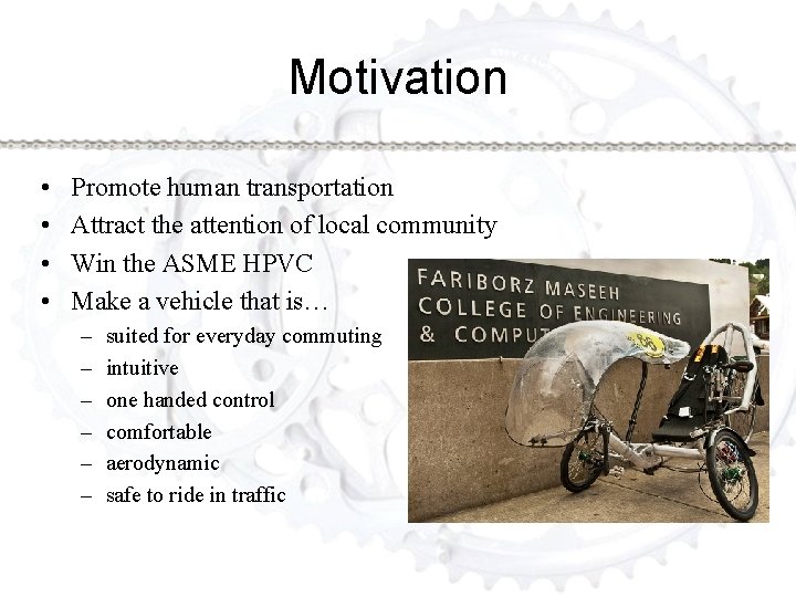 Motivation • • Promote human transportation Attract the attention of local community Win the