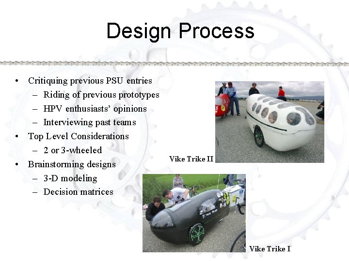 Design Process • Critiquing previous PSU entries – Riding of previous prototypes – HPV