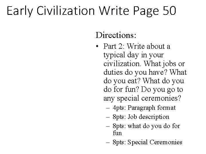 Early Civilization Write Page 50 Directions: • Part 2: Write about a typical day