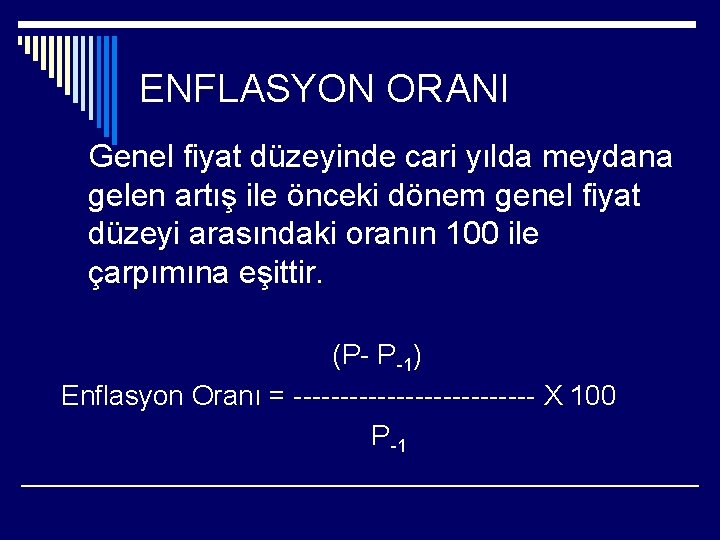 ENFLASYON ORANI Genel fiyat düzeyinde cari yılda meydana gelen artış ile önceki dönem genel