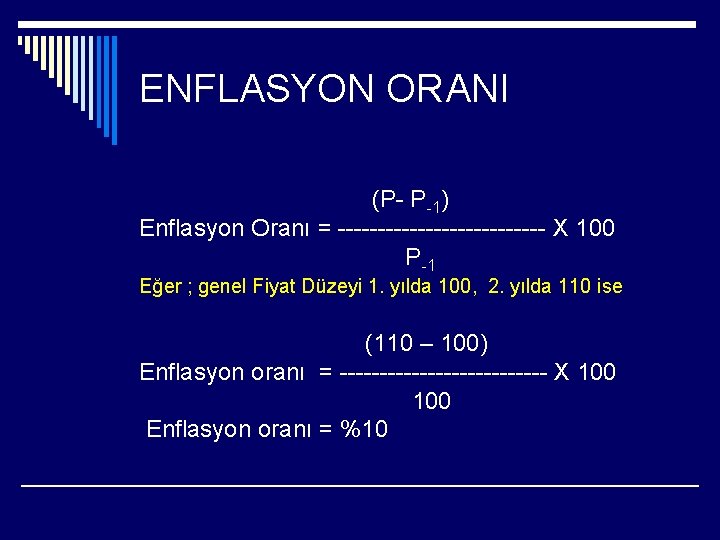 ENFLASYON ORANI (P- P -1) Enflasyon Oranı = ------------- X 100 P -1 Eğer