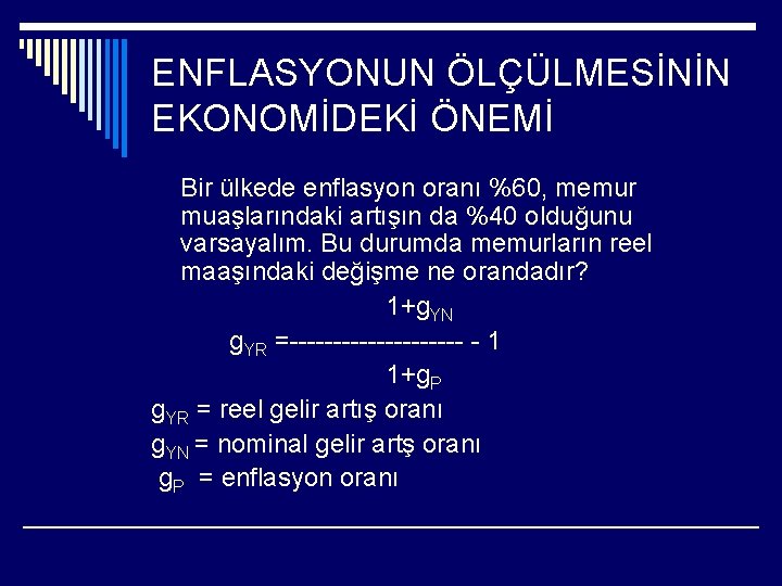 ENFLASYONUN ÖLÇÜLMESİNİN EKONOMİDEKİ ÖNEMİ Bir ülkede enflasyon oranı %60, memur muaşlarındaki artışın da %40