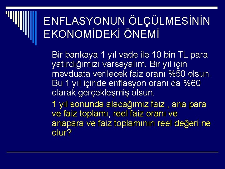 ENFLASYONUN ÖLÇÜLMESİNİN EKONOMİDEKİ ÖNEMİ Bir bankaya 1 yıl vade ile 10 bin TL para