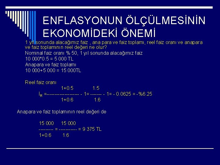 ENFLASYONUN ÖLÇÜLMESİNİN EKONOMİDEKİ ÖNEMİ 1 yıl sonunda alacağımız faiz , ana para ve faiz