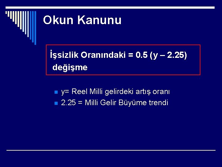 Okun Kanunu İşsizlik Oranındaki = 0. 5 (y – 2. 25) değişme n n