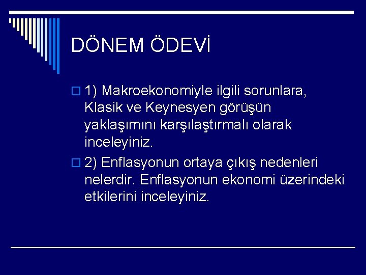 DÖNEM ÖDEVİ o 1) Makroekonomiyle ilgili sorunlara, Klasik ve Keynesyen görüşün yaklaşımını karşılaştırmalı olarak