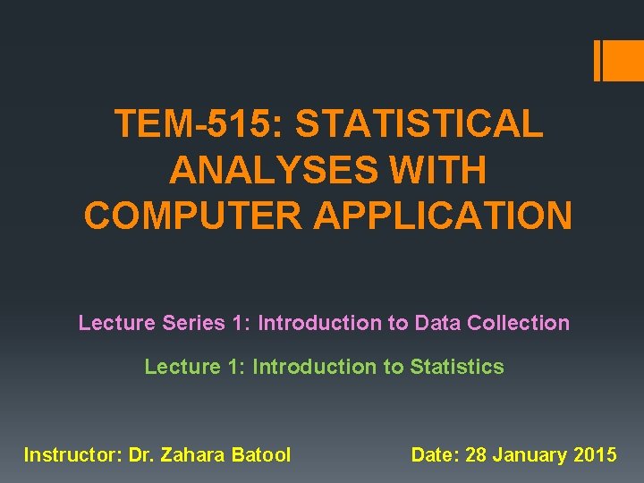 TEM-515: STATISTICAL ANALYSES WITH COMPUTER APPLICATION Lecture Series 1: Introduction to Data Collection Lecture
