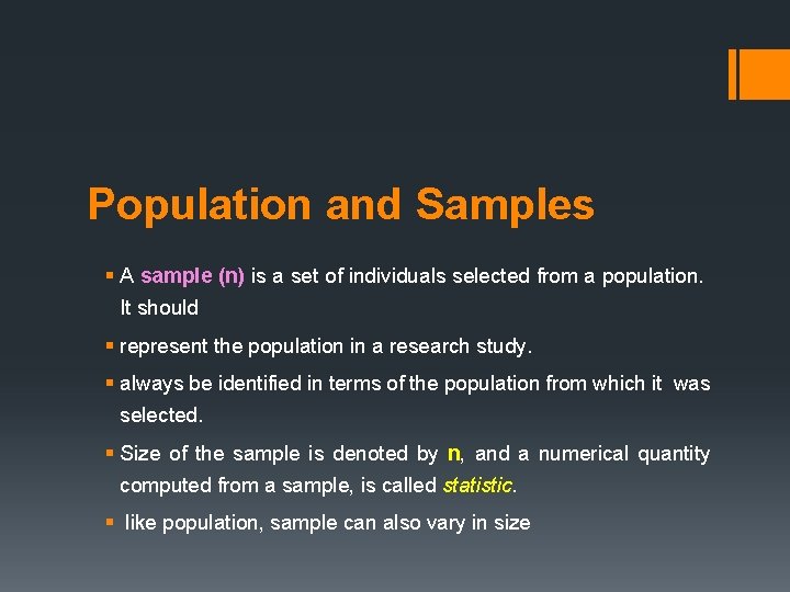 Population and Samples § A sample (n) is a set of individuals selected from