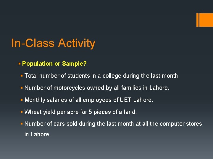 In-Class Activity § Population or Sample? § Total number of students in a college