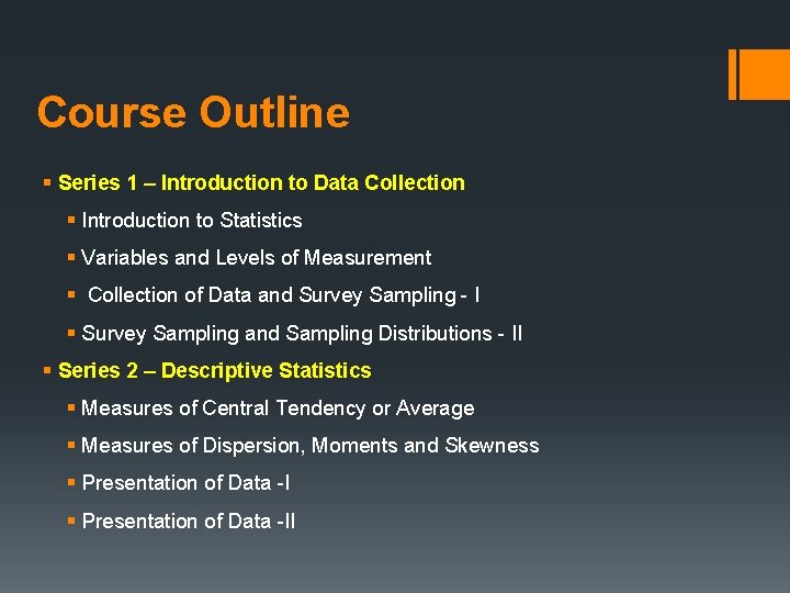 Course Outline § Series 1 – Introduction to Data Collection § Introduction to Statistics