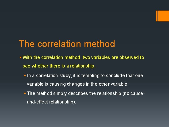 The correlation method § With the correlation method, two variables are observed to see