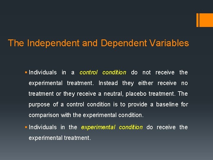 The Independent and Dependent Variables § Individuals in a control condition do not receive