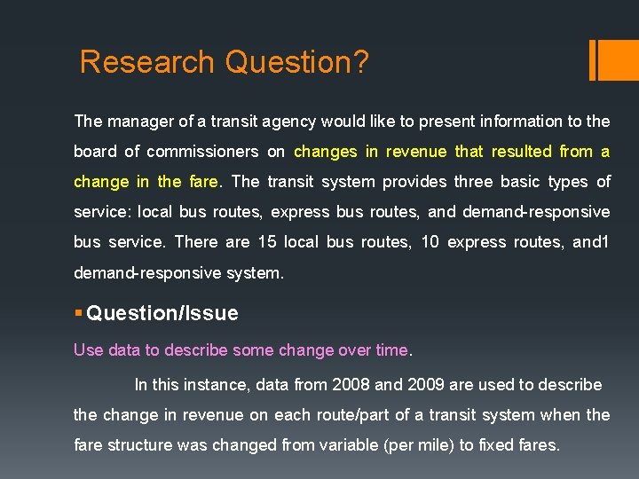 Research Question? The manager of a transit agency would like to present information to
