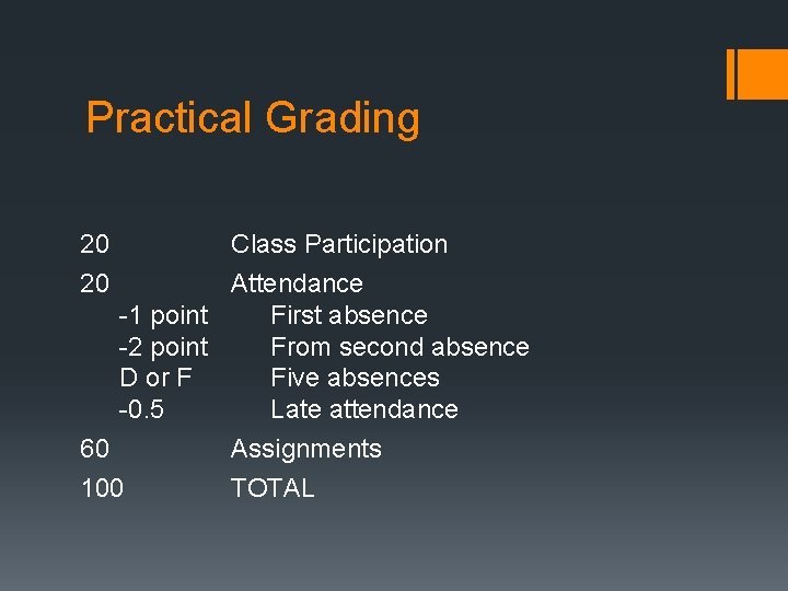 Practical Grading 20 20 Class Participation Attendance -1 point First absence -2 point From
