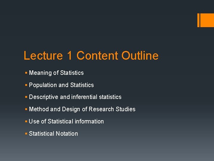 Lecture 1 Content Outline § Meaning of Statistics § Population and Statistics § Descriptive