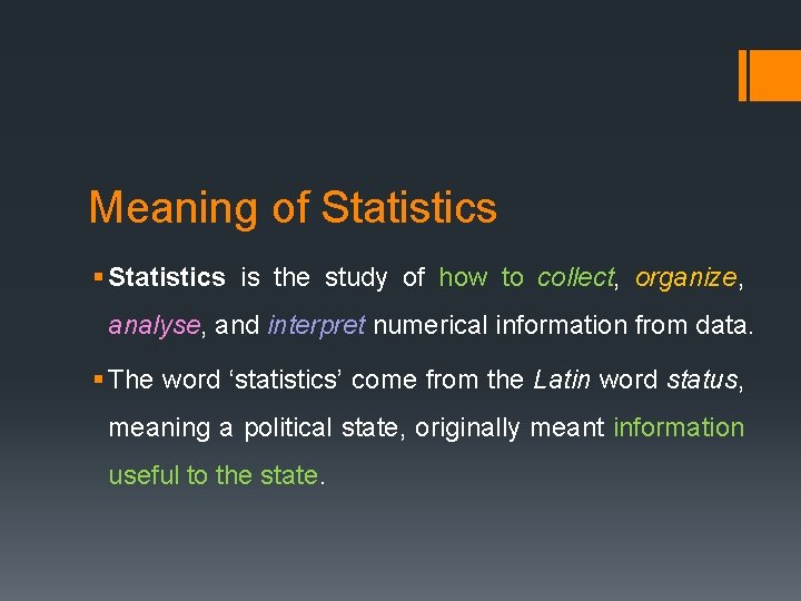 Meaning of Statistics § Statistics is the study of how to collect, organize, analyse,