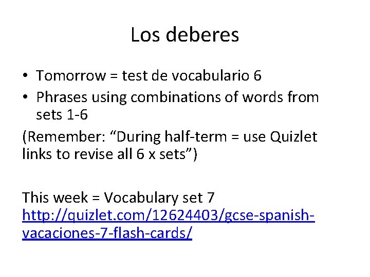 Los deberes • Tomorrow = test de vocabulario 6 • Phrases using combinations of