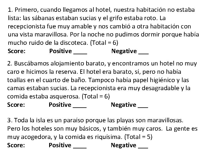 1. Primero, cuando llegamos al hotel, nuestra habitación no estaba lista: las sábanas estaban