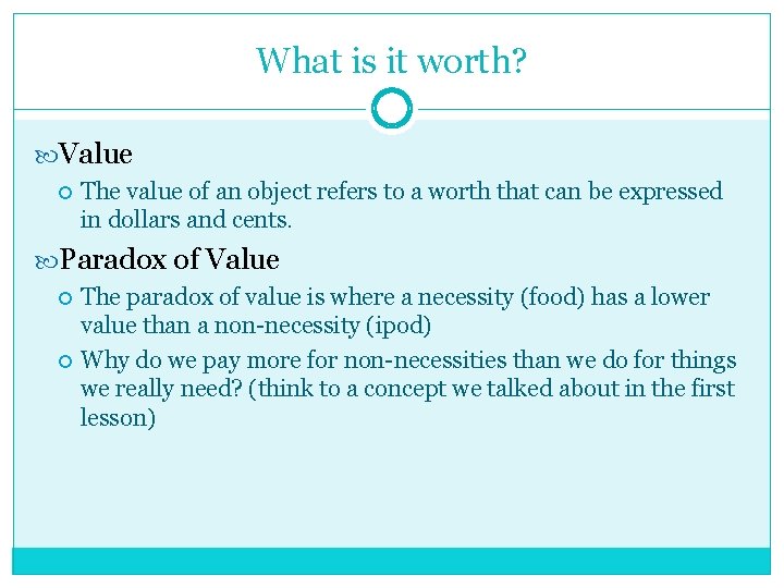 What is it worth? Value The value of an object refers to a worth