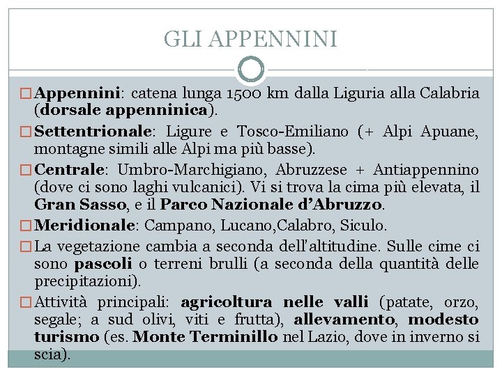 GLI APPENNINI � Appennini: catena lunga 1500 km dalla Liguria alla Calabria (dorsale appenninica).