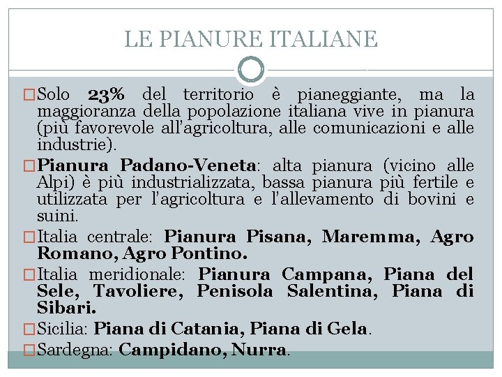 LE PIANURE ITALIANE �Solo 23% del territorio è pianeggiante, ma la maggioranza della popolazione