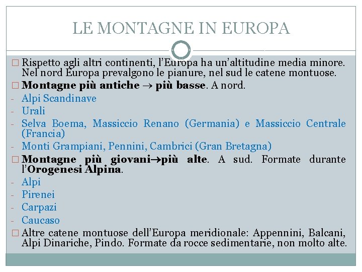 LE MONTAGNE IN EUROPA � Rispetto agli altri continenti, l’Europa ha un’altitudine media minore.