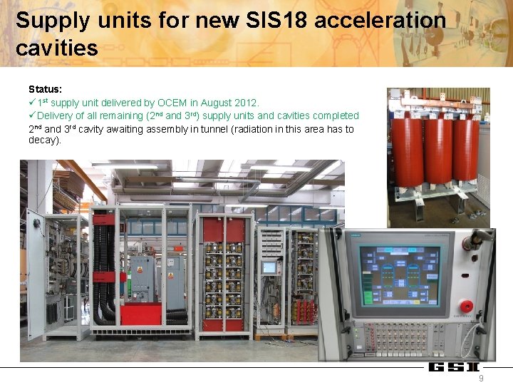 Supply units for new SIS 18 acceleration cavities Status: ü 1 st supply unit